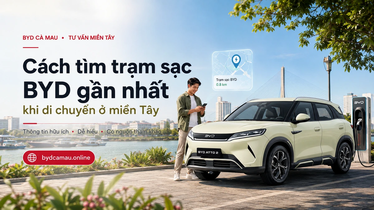 Tìm trạm sạc BYD gần nhất bằng bản đồ